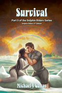 Survival - Part Five of The Dolphin Riders Series: Dolphin Riders - 2nd Edition