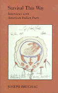 Survival This Way: Interviews with American Indian Poets - Bruchac, Joseph