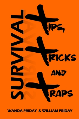 Survival Tips, Tricks and Traps - Priday, Wanda, and Priday, William