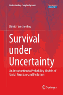 Survival Under Uncertainty: An Introduction to Probability Models of Social Structure and Evolution