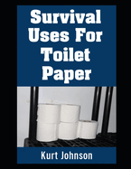 Survival Uses For Toilet Paper: Why You Should Start Stockpiling Toilet Paper If You're Not Already!