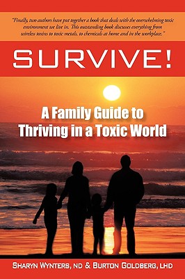 Survive!: A Family Guide to Thriving in a Toxic World - Wynters Nd, Sharyn, and Goldberg Lhd, Burton