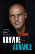 Survive and Advance: Lessons on Living a Life Without Compromise