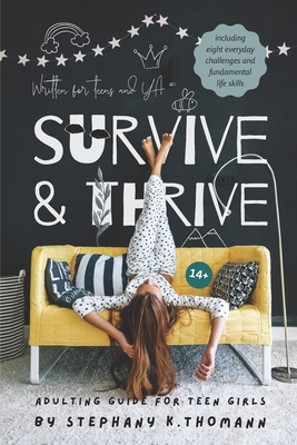 Survive and Thrive: Adulting Guide for Teen Girls - Thomann, Stephany K