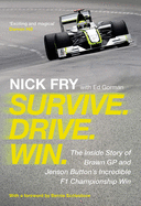 Survive. Drive. Win.: The Inside Story of Brawn GP and Jenson Button's Incredible F1 Championship Win