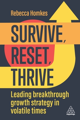 Survive, Reset, Thrive: Leading Breakthrough Growth Strategy in Volatile Times - Homkes, Rebecca