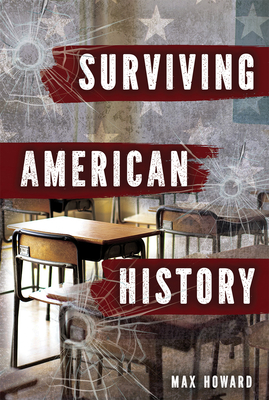 Surviving American History - Howard, Max