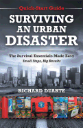 Surviving an Urban Disaster: Quick-Start Survival Guide