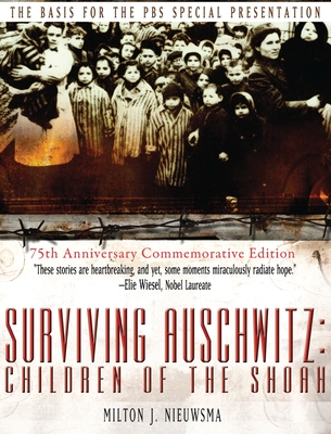 Surviving Auschwitz (Lib): Children of the shoah 75th Anniversary Commemorative Edition: 75th Anniversary Commemorative Edition - Nieuwsma, Milton J, and Friedman, Tova