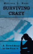 Surviving Crazy: A Roadmap to the Scars