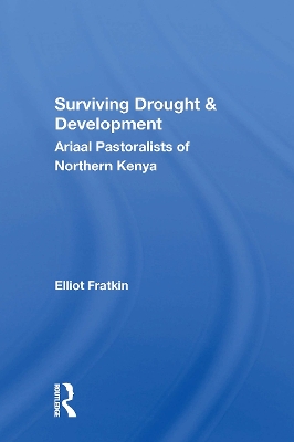 Surviving Drought and Development: Ariaal Pastoralists of Northern Kenya - Fratkin, Elliot