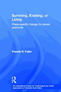 Surviving, Existing, or Living: Phase-Specific Therapy for Severe Psychosis