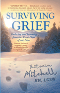 Surviving Grief: Enduring and Learning from the Worst Days of our Lives
