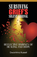 Surviving Grief's Silent Arrival; Reflective Journey of Healing and Hope