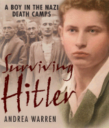 Surviving Hitler: A Boy in the Nazi Death Camps - Warren, Andrea