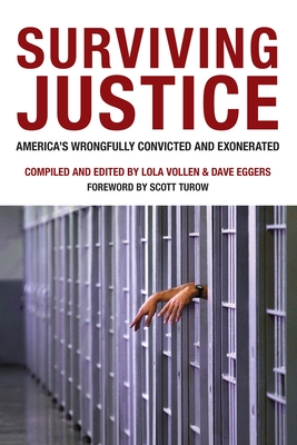 Surviving Justice: America's Wrongfully Convicted and Exonerated - Eggers, Dave (Editor), and Vollen, Lola (Editor), and Turow, Scott (Foreword by)