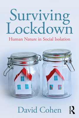 Surviving Lockdown: Human Nature in Social Isolation - Cohen, David