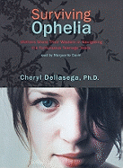 Surviving Ophelia: Mothers Share Their Wisdom in Navigating the Tumultuous Teenage Years - Dellasega Phd, Cheryl, and Gavin (Read by)