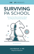 Surviving PA School: Secrets You Must Unlock to Excel as a Physician Assistant Student