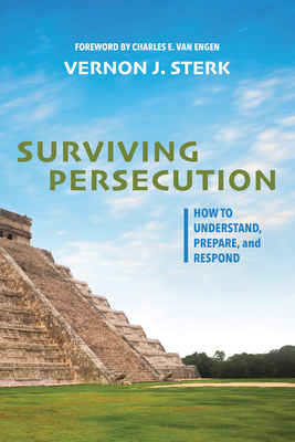 Surviving Persecution - Sterk, Vernon J, and Van Engen, Charles E (Foreword by)