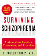 Surviving Schizophrenia, 4th Edition: A Manual for Families, Consumers, and Providers