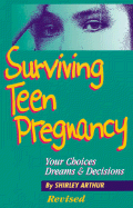 Surviving Teen Pregnancy: Your Choices, Dreams & Decisions - Arthur, Shirley M