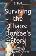 Surviving the Chaos: Dontae's Story: Children with Incarcerated Parents