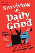 Surviving the Daily Grind: How to get by and get on at work today