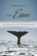 Surviving the Essex: The Afterlife of America's Most Storied Shipwreck
