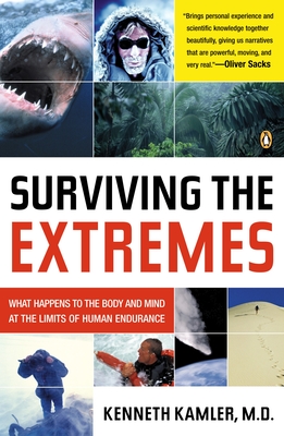 Surviving the Extremes: What Happens to the Body and Mind at the Limits of Human Endurance - Kamler, Kenneth, Dr., MD