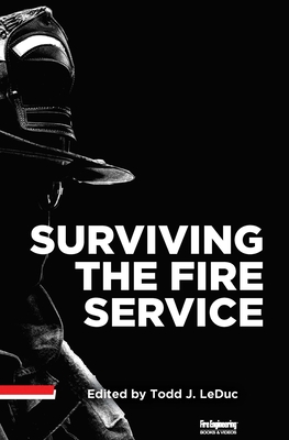 Surviving the Fire Service - Leduc, Todd J, Chief (Editor)