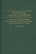 Surviving the Millennium: American Global Strategy, the Collapse of the Soviet Empire, and the Question of Peace