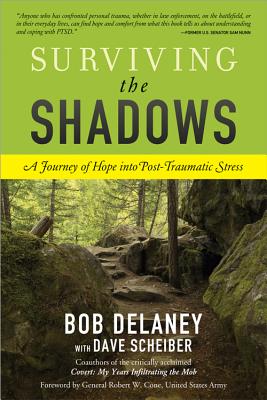 Surviving the Shadows: A Journey of Hope Into Post-Traumatic Stress - Delaney, Bob, and Scheiber, Dave