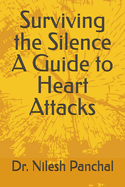 Surviving the Silence A Guide to Heart Attacks