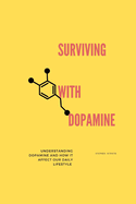 Surviving with Dopamine: Understanding dopamine and how it affects our daily lifestyle