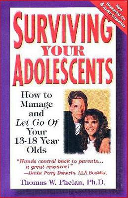 Surviving Your Adolescents - Phelan, Thomas W, PhD, and Ellyn, Glen