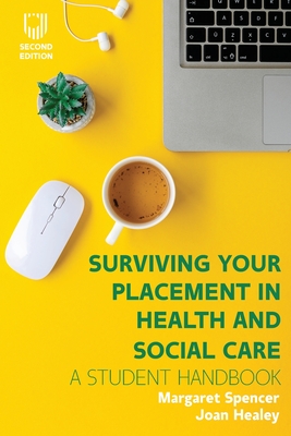 Surviving your Placement in Health and Social Care - Healey, Joan, and Spencer, Margaret