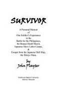 Survivor: A Personal Memoir of One Soldier's Experience in the Battle for the Philippines, the Bataan Death March, Japanese Slav