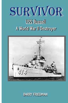 Survivor: USS Russell a World War Two Destroyer - Friedman, Barry, Professor
