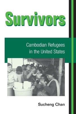 Survivors: Cambodian Refugees in the United States - Chan, Sucheng