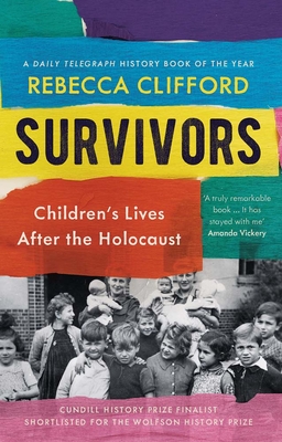 Survivors: Children's Lives After the Holocaust - Clifford, Rebecca