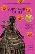 Survivor's Guilt: Essays on Race and American Identity