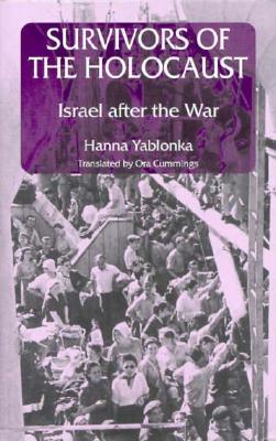 Survivors of the Holocaust: Israel After the War - Yablonka, Hanna