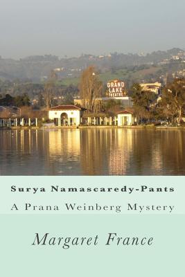 Surya Namascaredy-Pants: A Prana Weinberg Mystery - France, Margaret