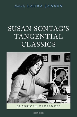 Susan Sontag's Tangential Classics - Jansen, Laura (Volume editor)