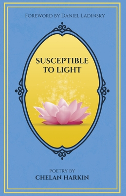 Susceptible to Light: Poetry by Chelan Harkin - Harkin, Chelan