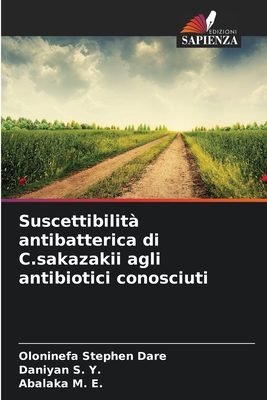 Suscettibilit? antibatterica di C.sakazakii agli antibiotici conosciuti - Stephen Dare, Oloninefa, and S Y, Daniyan, and M E, Abalaka