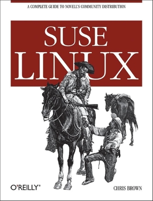 SUSE Linux: A Complete Guide to Novell's Community Distribution - Brown, Chris