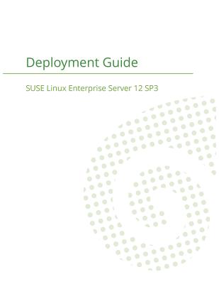 SUSE Linux Enterprise Server 12 - Deployment Guide - Suse LLC