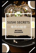 Sushi Secrets: Beginner's Guide to Traditional Japanese Delights